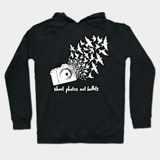 Shoot photos not bullets - Camera Hoodie